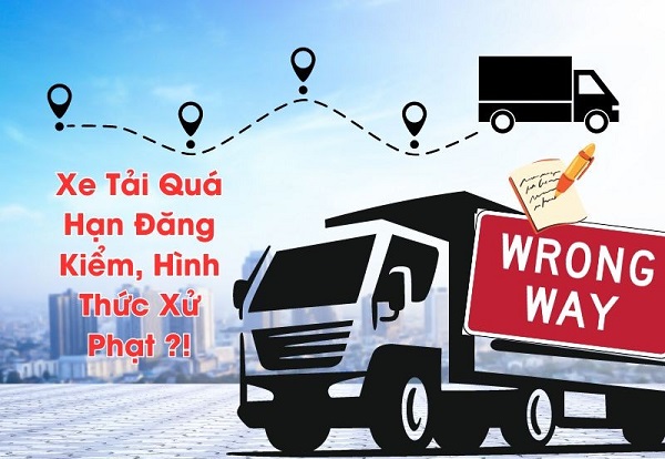 Mức phạt đối với xe tải quá hạn đăng kiểm